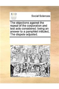 The objections against the repeal of the corporation and test acts considered