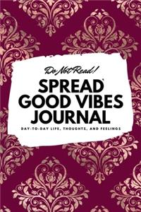 Do Not Read! Spread Good Vibes Journal