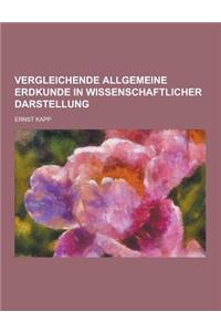 Vergleichende Allgemeine Erdkunde in Wissenschaftlicher Darstellung