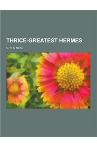 Thrice-Greatest Hermes