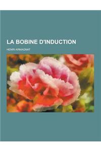 La Bobine D'Induction