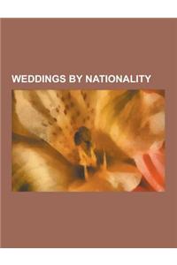 Weddings by Nationality: Hungarian Wedding, Indian Wedding, Pakistani Wedding, Weddings in the United States, Marriage and Wedding Customs in t