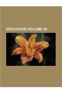 Education Volume 28