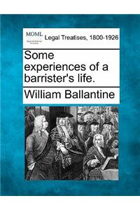 Some Experiences of a Barrister's Life.