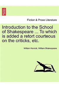 Introduction to the School of Shakespeare ... to Which Is Added a Retort Courteous on the Criticks, Etc.