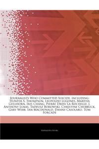 Articles on Journalists Who Committed Suicide, Including: Hunter S. Thompson, Leopoldo Lugones, Martha Gellhorn, Iris Chang, Pierre Drieu La Rochelle,