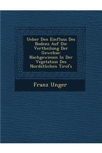 Ueber Den Einfluss Des Bodens Auf Die Vertheilung Der Gew Chse