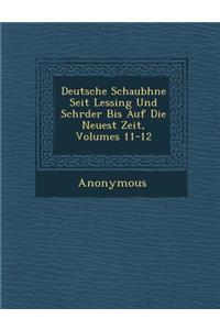Deutsche Schaub Hne Seit Lessing Und Schr Der Bis Auf Die Neuest Zeit, Volumes 11-12