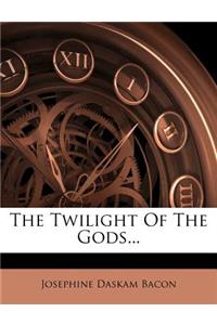 The Twilight of the Gods...