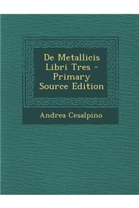 de Metallicis Libri Tres