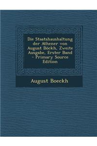 Die Staatshaushaltung Der Athener Von August Bockh, Zweite Ausgabe, Erster Band