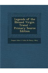 Legends of the Blessed Virgin. Transl