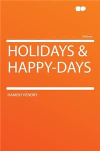 Holidays & Happy-Days