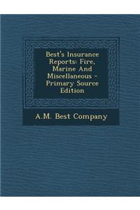 Best's Insurance Reports: Fire, Marine and Miscellaneous - Primary Source Edition