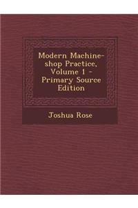 Modern Machine-Shop Practice, Volume 1 - Primary Source Edition
