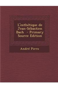 L'Esthetique de Jean-Sebastien Bach - Primary Source Edition