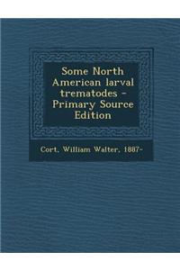 Some North American Larval Trematodes