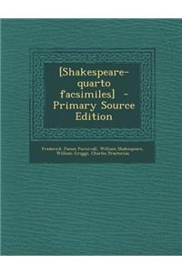 [Shakespeare-Quarto Facsimiles] - Primary Source Edition