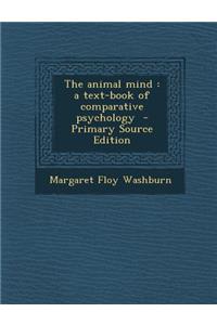 The Animal Mind: A Text-Book of Comparative Psychology