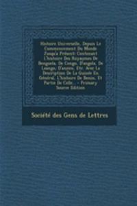 Histoire Universelle, Depuis Le Commencement Du Monde Jusqu'a Present