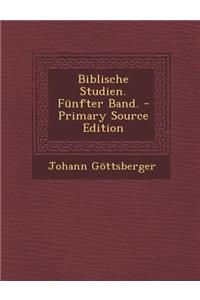 Biblische Studien. Funfter Band. - Primary Source Edition