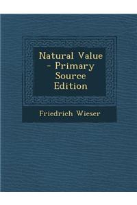 Natural Value - Primary Source Edition