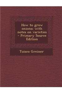 How to Grow Onions; With Notes on Varieties