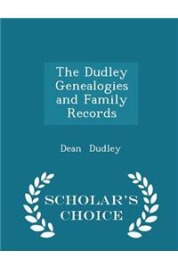 The Dudley Genealogies and Family Records - Scholar's Choice Edition