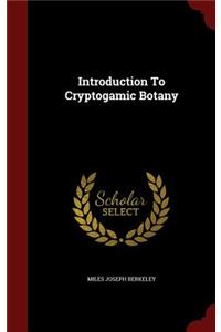 Introduction To Cryptogamic Botany