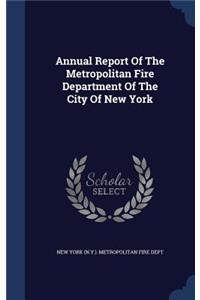 Annual Report Of The Metropolitan Fire Department Of The City Of New York