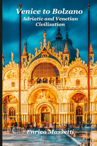 Venice to Bolzano - Adriatic and Venetian Civilizations