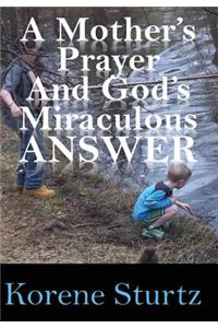 Mother's Prayer and God's Miraculous Answer