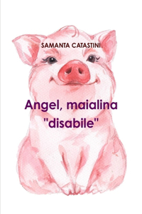 Angel, maialina disabile