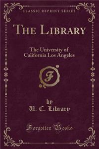 The Library: The University of California Los Angeles (Classic Reprint)