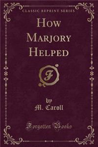 How Marjory Helped (Classic Reprint)