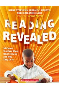 Reading Revealed: 50 Expert Teachers Share What They Do and Why They Do It