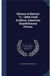 History of Battery C, 148th Field Artillery, American Expeditionary Forces;