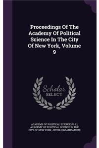Proceedings of the Academy of Political Science in the City of New York, Volume 9