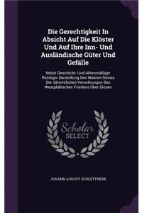 Die Gerechtigkeit in Absicht Auf Die Kloster Und Auf Ihre Inn- Und Auslandische Guter Und Gefalle