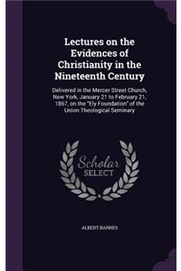 Lectures on the Evidences of Christianity in the Nineteenth Century