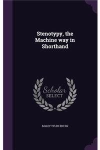 Stenotypy, the Machine way in Shorthand