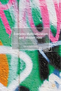 Everyday Multiculturalism and `Hidden' Hate