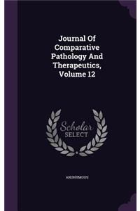 Journal Of Comparative Pathology And Therapeutics, Volume 12