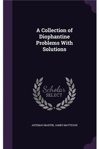 A Collection of Diophantine Problems with Solutions