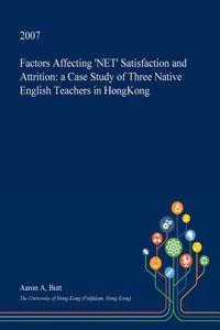 Factors Affecting 'Net' Satisfaction and Attrition