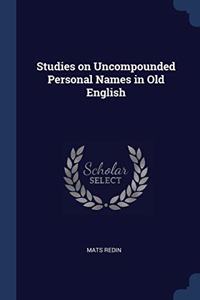 STUDIES ON UNCOMPOUNDED PERSONAL NAMES I