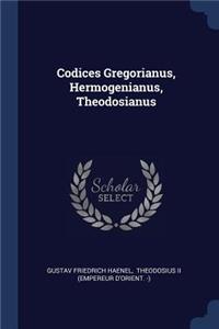 Codices Gregorianus, Hermogenianus, Theodosianus