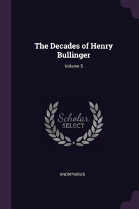 The Decades of Henry Bullinger; Volume 5