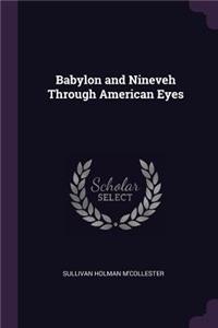 Babylon and Nineveh Through American Eyes