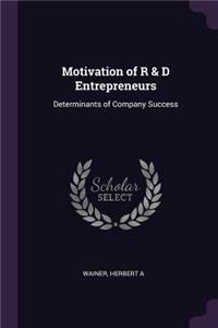 Motivation of R & D Entrepreneurs